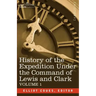 History of the Expedition Under the Command of Lewis and Clark, Vol.1