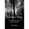 The Miracle Minute: 52 One Minute Guides to Practical Wisdom