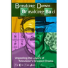 Breaking Down Breaking Bad: Unpeeling the Layers of Television's Greatest Drama