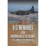 B-17 Memories: From Memphis Belle to Victory