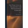 The Practice of Palmistry for Professional Purposes; Volume 2