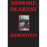 Mommie Dearest Rebooted