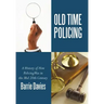 Old Time Policing: A History of How Policing Was in the Mid 20th Century