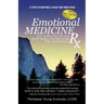 Emotional Medicine Rx: Cry When You're Sad, Stop When You're Done, Feel Good Fast