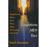 Temptations Men Face: Straightforward Talk on Power, Money, Affairs, Perfectionism, Insensitivity