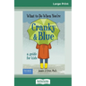 What to Do When You're Cranky and Blue: A Guide for Kids (16pt Large Print Edition)
