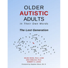 Older Autistic Adults: In Their Own Words: The Lost Generation