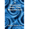 A Descent Into The Maelstrom