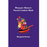 Margaret Brown's French Cookery Book