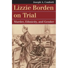 Lizzie Borden on Trial: Murder, Ethnicity, and Gender