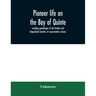 Pioneer life on the Bay of Quinte, including genealogies of old families and biographical sketches of representative citizens