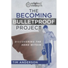 The Becoming Bulletproof Project: Discovering the Hero Within