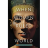 When Women Ruled the World: Six Queens of Egypt