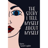 The Story I Tell Myself about Myself