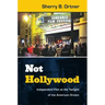 Not Hollywood: Independent Film at the Twilight of the American Dream