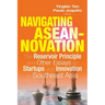 Navigating Aseannovation: The Reservoir Principle and Other Essays on Startups and Innovation in Southeast Asia