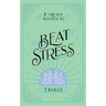 If I Really Wanted to Beat Stress, I Would...