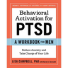 Behavioral Activation for Ptsd: A Workbook for Men: Reduce Anxiety and Take Charge of Your Life