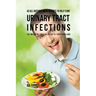 43 All Natural Meal Recipes to Help Cure Urinary Tract Infections: The Medicine Free Solution to Your Problems
