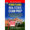 Pennsylvania Real Estate Exam Prep: The Complete Guide to Passing the Pennsylvania Real Estate Salesperson License Exam the First Time!