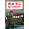 What Price Better Health?: Hazards of the Research Imperative Volume 9