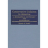 Conservative Judaism in America: A Biographical Dictionary and Sourcebook