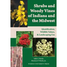 Shrubs and Woody Vines of Indiana and the Midwest: Identification, Wildlife Values, and Landscaping Use