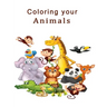 Coloring Your Animals: The best experience in your life, Best Coloring Book for Children 2021