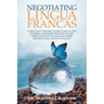Negotiating Lingua Francas: Complexity Theories Approaches to the Interrelationships Between Saudis' Perceptions of English and Their Reported Pra
