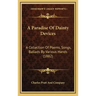 A Paradise of Dainty Devices: A Collection of Poems, Songs, Ballads by Various Hands (1882)