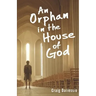 An Orphan In The House of God
