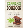 Cannabis Cookbook: How to Make Edibles at Home (For Beginners)