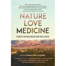 Nature, Love, Medicine: Essays on Wildness and Wellness