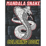 Mandala Snake Coloring Book: The Perfect Snake Coloring Book For Adults Filled With Mandala Designs And Various Serpents.