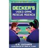 Decker's Video Game Rescue Agency: The Case of the Grumpy Gamer Army