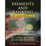 Payments and Banking in Australia: From Coins to Cryptocurrency. How It Started, How It Works, and How It May Be Disrupted.