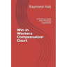 Win in Workers Compensation Court: A Practical Guide from Personal Experience
