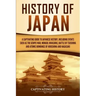 History of Japan: A Captivating Guide to Japanese History, Including Events Such as the Genpei War, Mongol Invasions, Battle of Tsushima