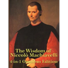 The Wisdom of Niccolo Machiavelli: The Prince, Discourses, and Other Essential Writings