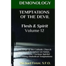 DEMONOLOGY TEMPTATIONS OF THE DEVIL Flesh & Spirit: Satan, Demons, & Evil Spirits