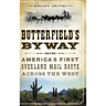 Butterfield's Byway: America's First Overland Mail Route Across the West