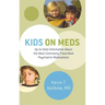 Kids on Meds: Up-To-Date Information about the Most Commonly Prescribed Psychiatric Medications