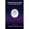 Encapsulated: The Blessing Within