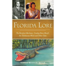 Florida Lore: The Barefoot Mailman, Cowboy Bone Mizell, the Tallahassee Witch and Other Tales