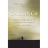 Callings: Twenty Centuries of Christian Wisdom on Vocation