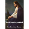 On Cleaving to God: A Treatise on Contemplation, Spiritual Discipline, and Union with the Divine