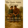 The Quiet Habit of Giving: The Quiet Practices That Make Love Last