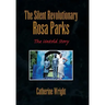 The Silent Revolutionary Rosa Parks: The Untold Story