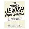 The Newish Jewish Encyclopedia: From Abraham to Zabar's and Everything in Between