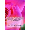 How to Propagate, Grow and Care For Roses: Old Fashioned Know-How for Modern Day Growers